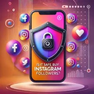 Is It Safe to Buy Instagram Followers?